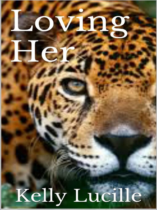 Title details for Loving Her by Kelly Lucille - Available